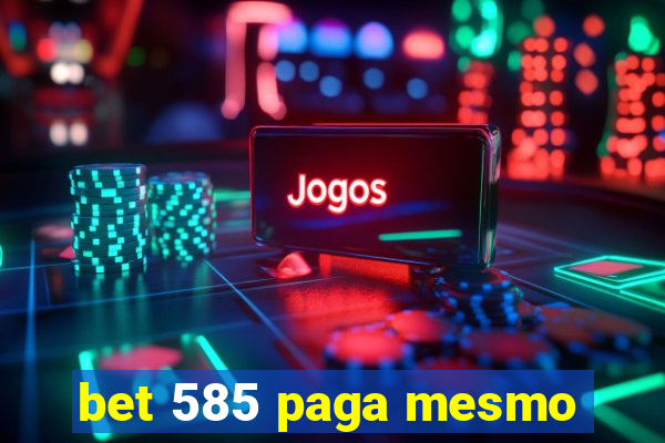 bet 585 paga mesmo